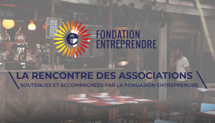 « La rencontre des associations » de la Fondation Entreprendre